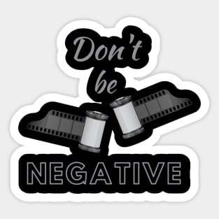 Dont Be Negative Sticker